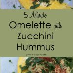 5-minute omelette with zucchini hummus.