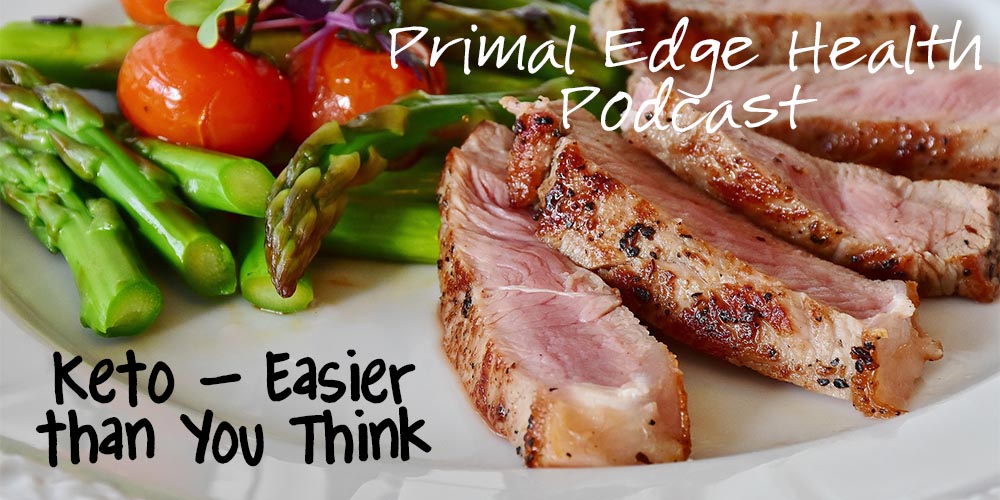 Primal edge health podcast. Keto - easier thank you think.