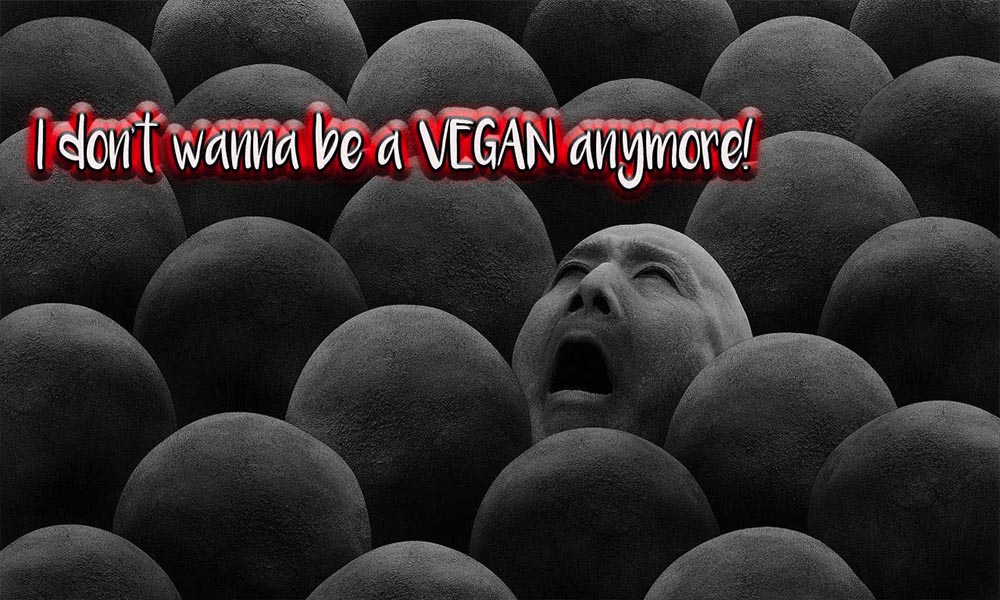 Text displaying: I don't wanna be a VEGAN anymore!