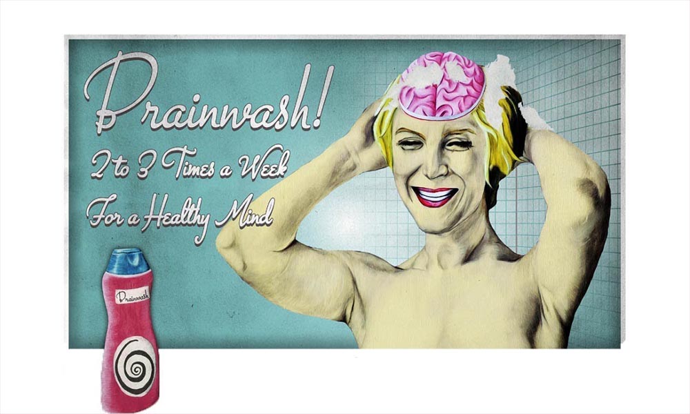 Brainwash. Two to three times a week for a healthy mind.