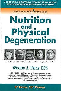 Nutrition and physical degeneration by Weston A. Price, DDS.
