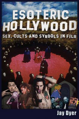 Esoteric Hollywood. Sx, cults and symbols in film by Jay Dyer..