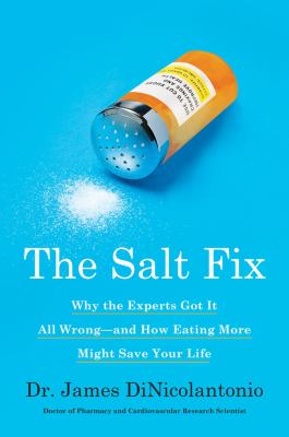 The salt fix by Dr. James DiNicolantonio.