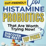 Image features the text "Gut-Friendly Low Histamine Probiotics That Are Worth Trying Now! Discover the Best! Top Picks" and an assortment of various pills and capsules on a blue background.