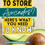 Image with text overlay: "Best way to store avocados? Here's what you need to know! easyhomemadelife.com" above a halved avocado with the seed visible.