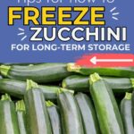 Image featuring zucchini with overlay text: "Tips for how to freeze zucchini for long-term storage".