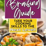 Plate of meat stew with carrots and herbs, with text overlay: "Ultimate Braising Guide: Take your cooking skills to the next level!.