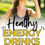 Woman drinking from a bottle outdoors with text: "Healthy Energy Drinks to Enhance Your Body and Your Life - primaledgehealth.com".